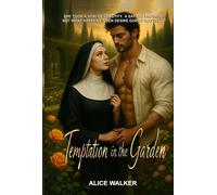 Temptation in the Garden: A Sacred Promise. A Forbidden Kiss. A Love That Defies the Church