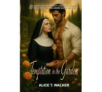 Temptation in the Garden: A Sacred Promise. A Forbidden Kiss. A Love That Defies the Church