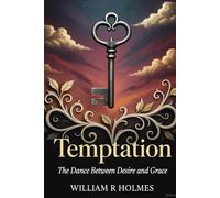 Temptation: The Dance Between Desire and Grace