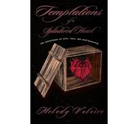 Temptations of a Splintered Heart: raw reflections of love, loss, and self-discovery