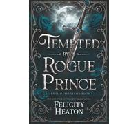 Tempted by a Rogue Prince: A Fated Mates Dark Fae / Witch Paranormal Romance (Eternal Mates Romance Series)