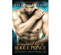 Tempted by a Rogue Prince: Eternal Mates Romance Series: 3 (Eternal Mates Paranormal Romance Series)