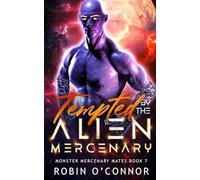 Tempted by the Alien Mercenary: A Steamy Alien Sci-fi Romance (Monster Mercenary Mates)