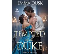 Tempted by the Duke: A Historical Steamy Regency Romance Novel (Dukes of Temptation)