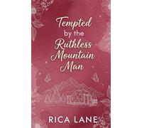 Tempted by the Ruthless Mountain Man: A Spicy Enemies to Lovers Instalove Forced Proximity Romance (Mountain Men of Pine Valley)