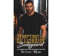 Tempting My Billionaire Bodyguard: A Forbidden Brother's Best Friend Romance