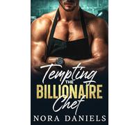 Tempting the Billionaire Chef: Billionaire Enemies to Lovers Second Chance Romance