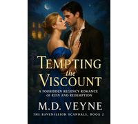 Tempting the Viscount: A Forbidden Regency Romance of Ruin and Redemption: 2 (The Ravensleigh Scandals-“A Regency world of forbidden love, whispered ... dukes who must learn the most dangerous less)