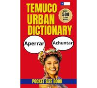 Temuco Urban Dictionary: A Traveler’s and Language Learner’s Guide to Temuco Street Spanish