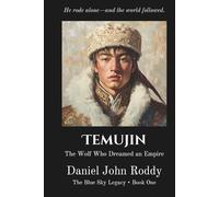 Temujin: The Wolf Who Dreamed an Empire (The Blue Sky Legacy)