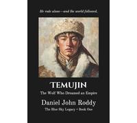 Temujin: The Wolf Who Dreamed an Empire (The Blue Sky Legacy)