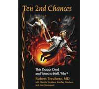 Ten 2nd Chances: This Doctor Died and Went to Hell, Why?