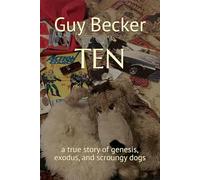 TEN: a true story of genesis, exodus, and scroungy dogs (Growing Up Loved and Rescued)
