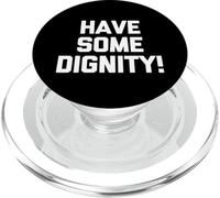 ¡Ten Algo de dignidad! - Divertido Dicho sarcástico Lindo y Genial Novedad PopSockets PopGrip para MagSafe