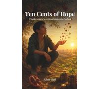 Ten Cents of Hope: A Youth's Guide to Never Living Paycheck-to-Paycheck
