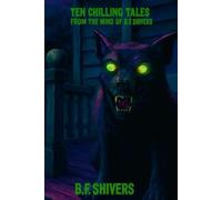 Ten Chilling Tales From the Mind of B.F. Shivers