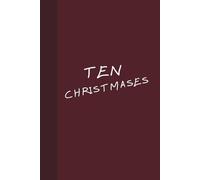 TEN CHRISTMASES: Ten Years of Letters to Your Future Self - A Christmas Reflection Journal