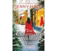 Ten Christmases Without You: The Perfect, Feel-Good Holiday Romance