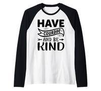 Ten Coraje y sé Amable Camiseta Manga Raglan