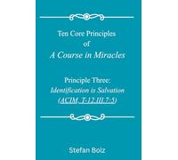 Ten Core Principles of A Course in Miracles - Principle 3: Identification is Salvation
