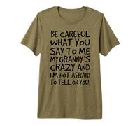 Ten Cuidado con lo Que me Dices La Familia Loca y Divertida de mi Abuela Camiseta Premium