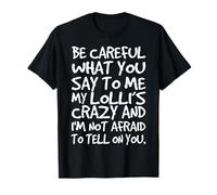 Ten Cuidado con lo Que me Dices mi Abuela Loca y Divertida de Lolli Camiseta