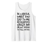 Ten Cuidado con lo Que me Dices Mi Hija es Loca Graciosa Camiseta sin Mangas