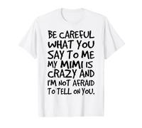 Ten Cuidado con lo Que me Dices Mi Mimi es una Familia Divertida Loca Camiseta gráfica económica