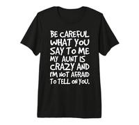 Ten Cuidado con lo Que me Dices mi tía es una Familia Divertida y Loca Camiseta Premium