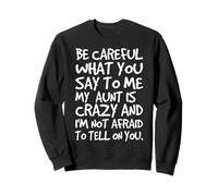Ten Cuidado con lo Que me Dices mi tía es una Familia Divertida y Loca Sudadera