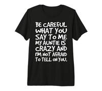 Ten Cuidado con lo Que me Dices, mi tía es una tía Loca y Divertida. Camiseta Premium
