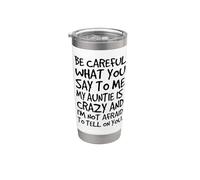 Ten cuidado con lo que me dices, mi tía es una tía loca y divertida. Vaso térmico de acero inoxidable de doble pared