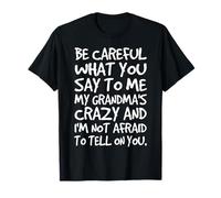 Ten Cuidado con lo Que me Dices My Grandmas Crazy Funny Family Camiseta
