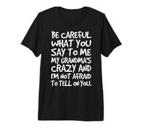 Ten Cuidado con lo Que me Dices My Grandmas Crazy Funny Family Camiseta Premium