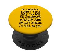 Ten Cuidado con lo Que me Dices My Grandmas Crazy Funny Family PopSockets PopGrip Adhesivo