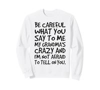Ten Cuidado con lo Que me Dices My Grandmas Crazy Funny Family Sudadera