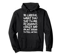 Ten Cuidado con lo Que me Dices My Grandmas Crazy Funny Family Sudadera con Capucha