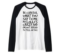 Ten Cuidado con lo Que me Dices My Lolli Crazy Funny Grandmas Camiseta Manga Raglan