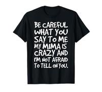Ten Cuidado con lo Que me Dices My Mima Crazy Funny Family Camiseta