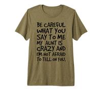 Ten Cuidado con lo Que me Dices, tía Loca y Divertida Camiseta Premium