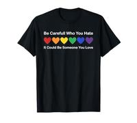 Ten cuidado con quién odias Podría ser alguien a quien amas Camiseta