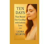 Ten Days That Bound Our Goodbye with Infinite Love