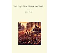 Ten Days That Shook the World (Classic Books)