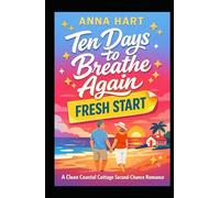 Ten Days to Breathe Again: A Clean Coastal Later-in-Life Forced-Proximity Romance