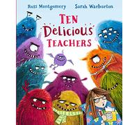 Ten Delicious Teachers: A funny rhyming and counting picture book by the award-winning author of I Am Rebel, for ages 3-6