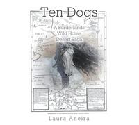 Ten Dogs: A Borderlands Wild Horse Desert Saga