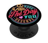 Ten el día Que te mereces | Esqueleto sarcástico Divertido PopSockets PopGrip Adhesivo