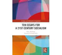 Ten Essays for a 21st Century Socialism (Critiques and Alternatives to Capitalism)