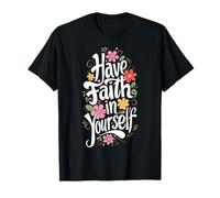 Ten fe en ti Mismo - Gráfico Floral Motivacional Camiseta
