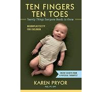 Ten Fingers Ten Toes Twenty Things Everyone Needs to Know: Neuroplasticity for Children